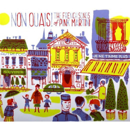 Pink Martini - Non, Ouais ! The French Songs Of Pink Martini (CD)